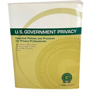US Government Privacy: Essential Policies and Practices for Privacy Individuals